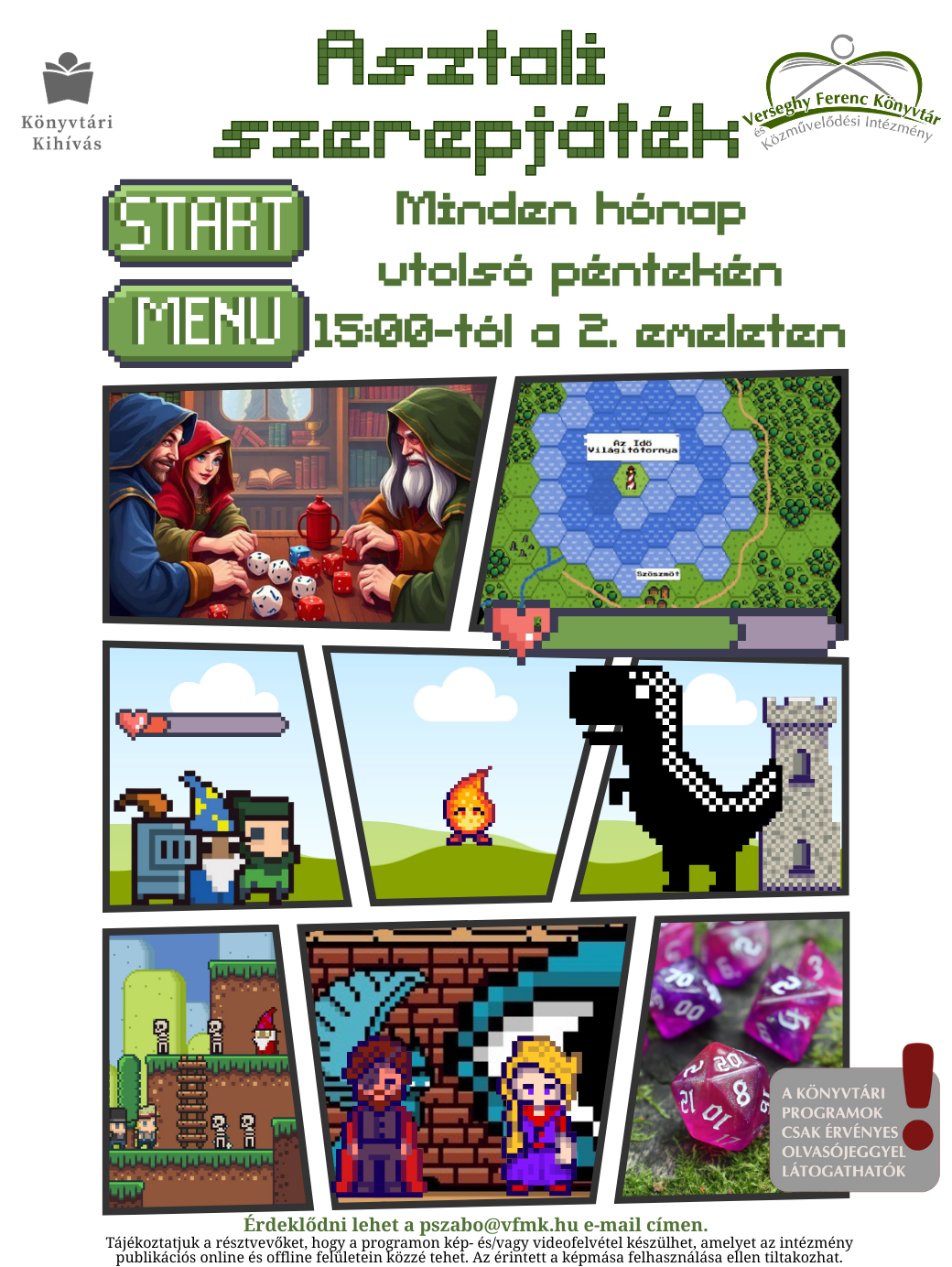 Asztali szerepjáték. Minden hónap utolsó péntekén 15:00-tól a Verseghy Könyvtár 2. emeletén